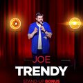 Joe Trendy: Stand-up bonus