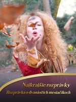 Najkrajšie rozprávky: Rozprávka o dvanástich mesiačikoch