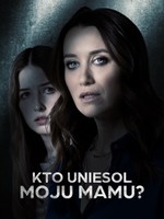 Kto uniesol moju mamu?