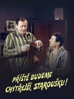 Příště budeme chytřejší, staroušku!