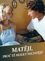 Matěji, proč tě holky nechtějí?