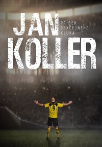 Jan Koller: Příběh obyčejného kluka