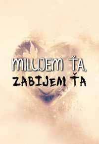 Milujem ťa, zabijem ťa