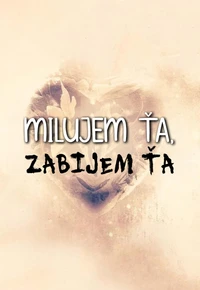 Milujem ťa, zabijem ťa