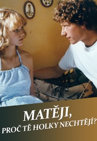 Matěji, proč tě holky nechtějí?