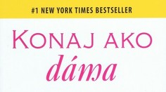 Konaj ako dáma, mysli ako muž