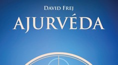 Ajurvéda. Pratické tipy pre vaše zdravie