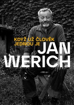 Jan Werich: Když už člověk jednou je