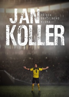 Jan Koller: Příběh obyčejného kluka