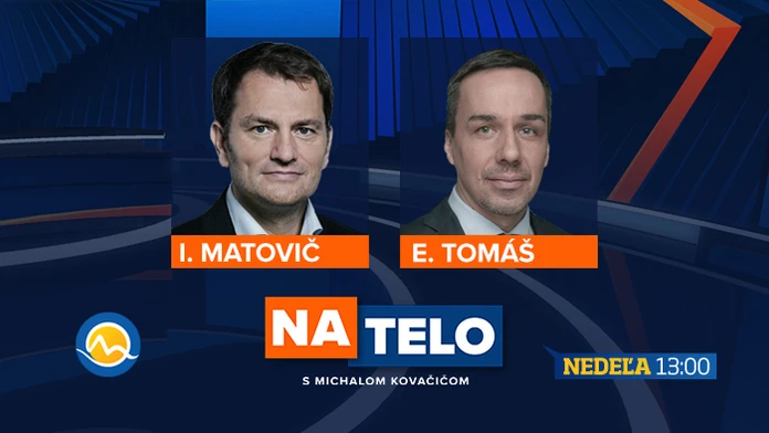 V relácii Na telo budú diskutovať Igor Matoviť a Erik Tomáš 