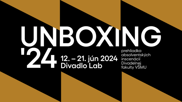 UNBOXING’24. Prehliadka absolventských inscenácií Divadelnej fakulty VŠMU