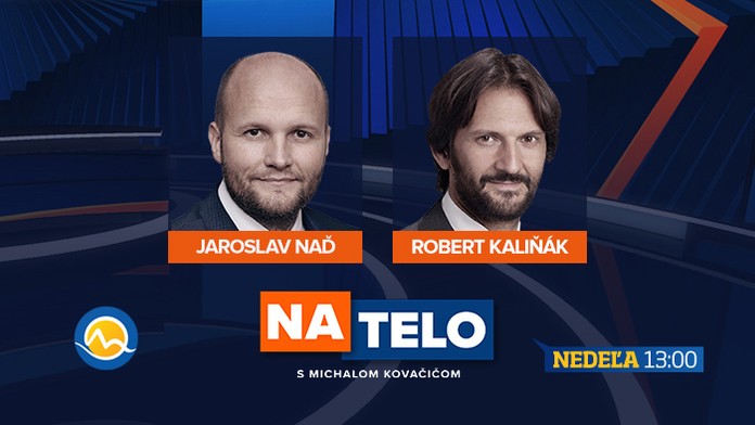 Jaroslav Naď a Robert Kaliňák budú hosťami relácie Na telo.