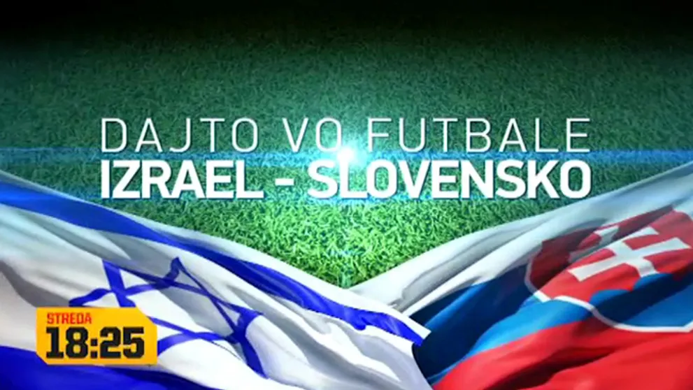 Futbalové šialenstvo začína! Nezmeškajte prvý zápas Slovensko - Izrael!