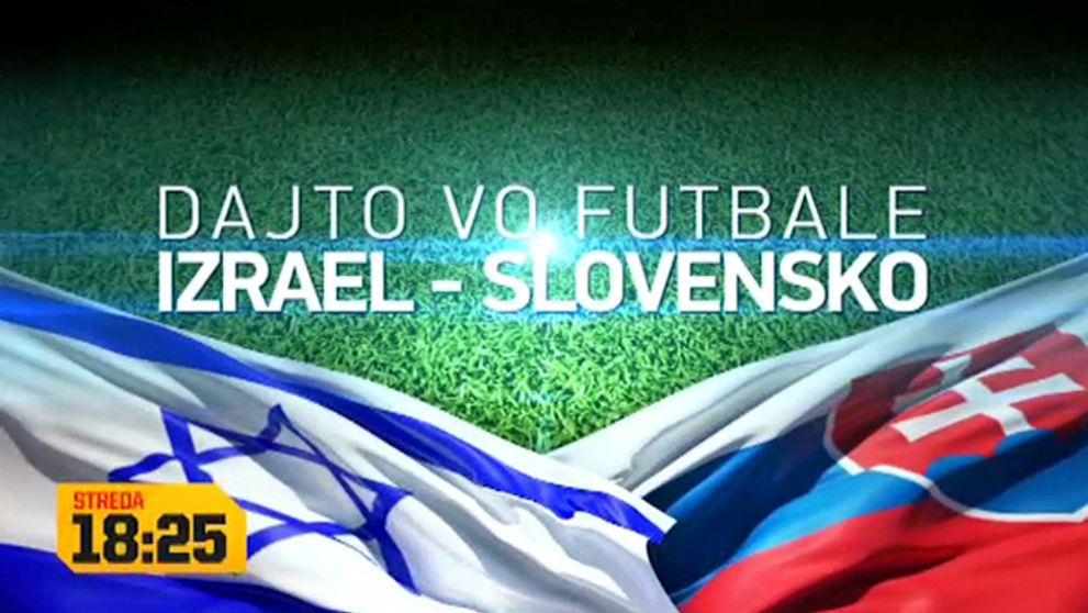 Futbalové šialenstvo začína! Nezmeškajte prvý zápas Slovensko - Izrael!